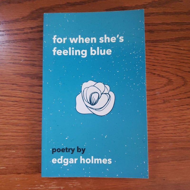 For When She's Feeling Blue