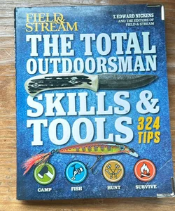 The Total Outdoorsman Skills and Tools Manual (Field and Stream)