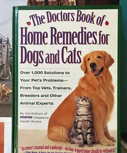 The Doctor's Book of Home Remedies for Dogs and Cats