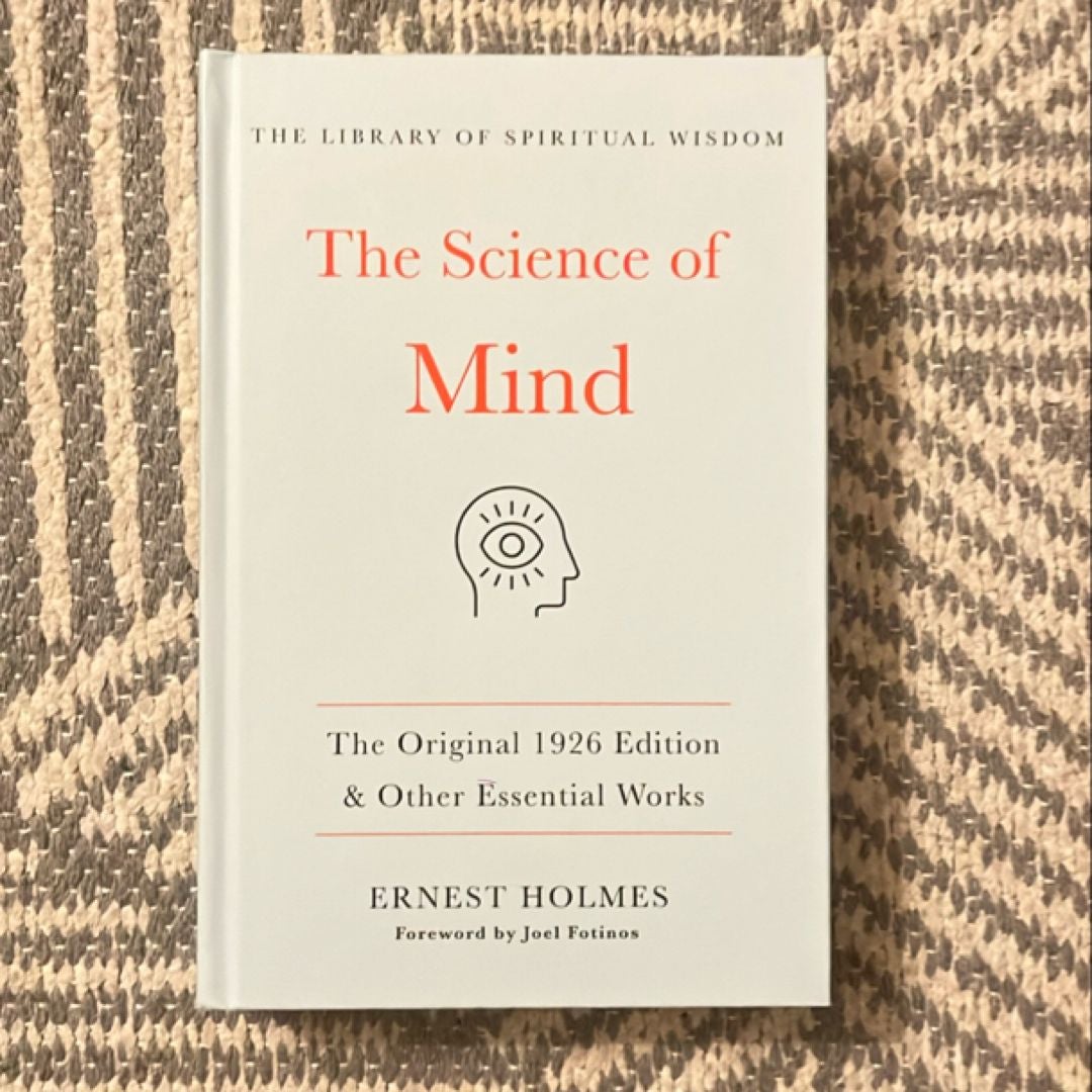 The Science of Mind:the Original 1926 Edition and Other Essential Works