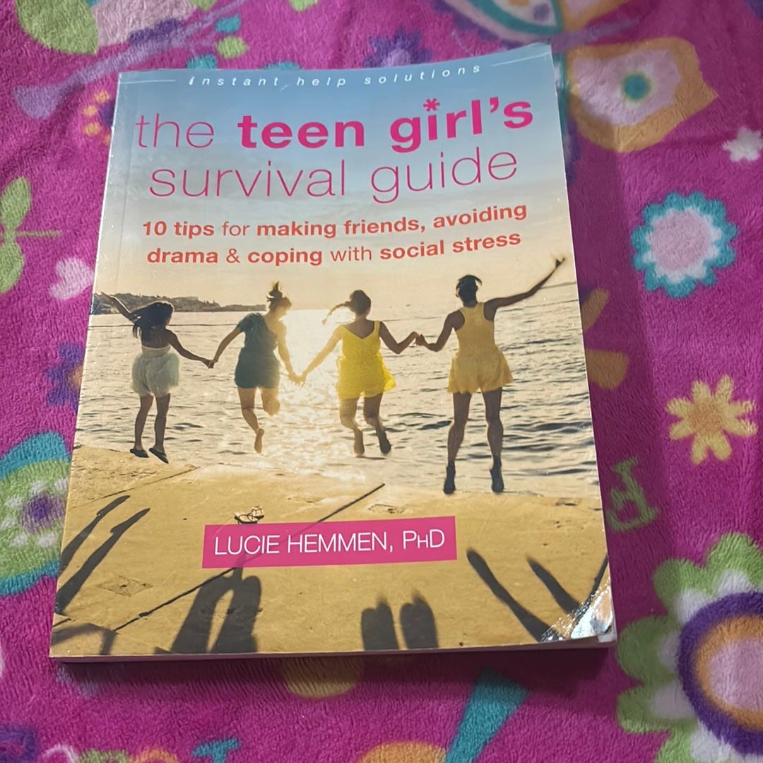  The Teen Girl's Survival Guide: Ten Tips for Making Friends,  Avoiding Drama, and Coping with Social Stress (The Instant Help Solutions  Series): 9781626253063: Hemmen PhD, Lucie: Books