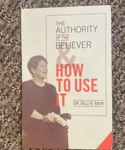 The Authority of the Believer and How to Use It