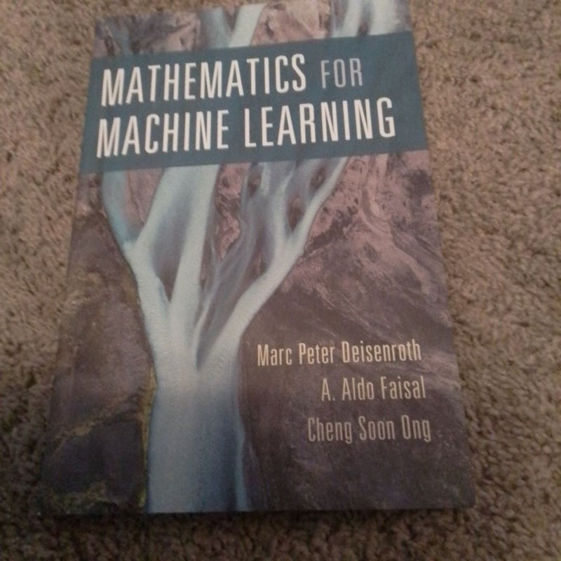 Mathematics for Machine Learning by Marc Peter Deisenroth; A. Aldo