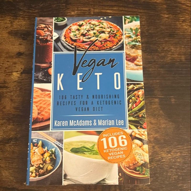 Vegan Keto: 106 Tasty and Nourishing Recipes for a Ketogenic Vegan Diet