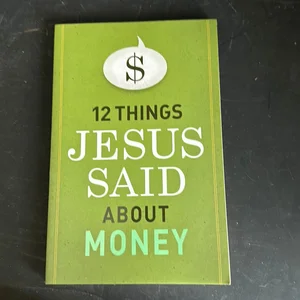 12 Things Jesus Said about Money