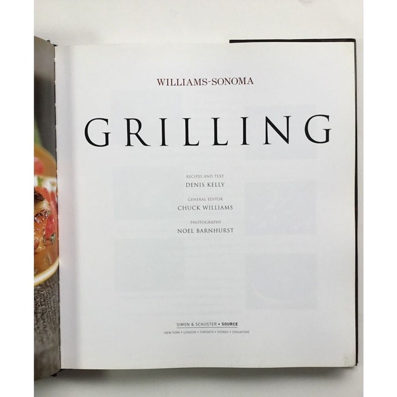 GRILLING William Sonoma Collection 40 Mouth Watering Recipes By Chef Denis Kelly
