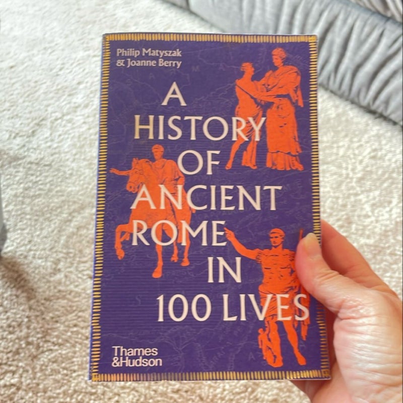 A History of Ancient Rome in 100 Lives