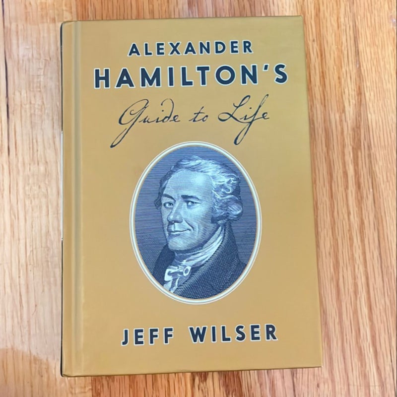 Alexander Hamilton's Guide to Life