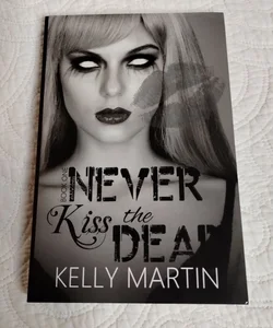 Never Kiss the Dead (Signed)