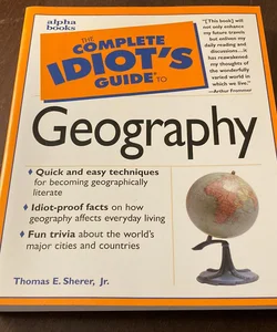 The Complete Idiod’s Guide To Geography 