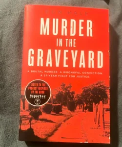 Murder in the Graveyard: a Brutal Murder. a Wrongful Conviction. a 27-Year Fight for Justice