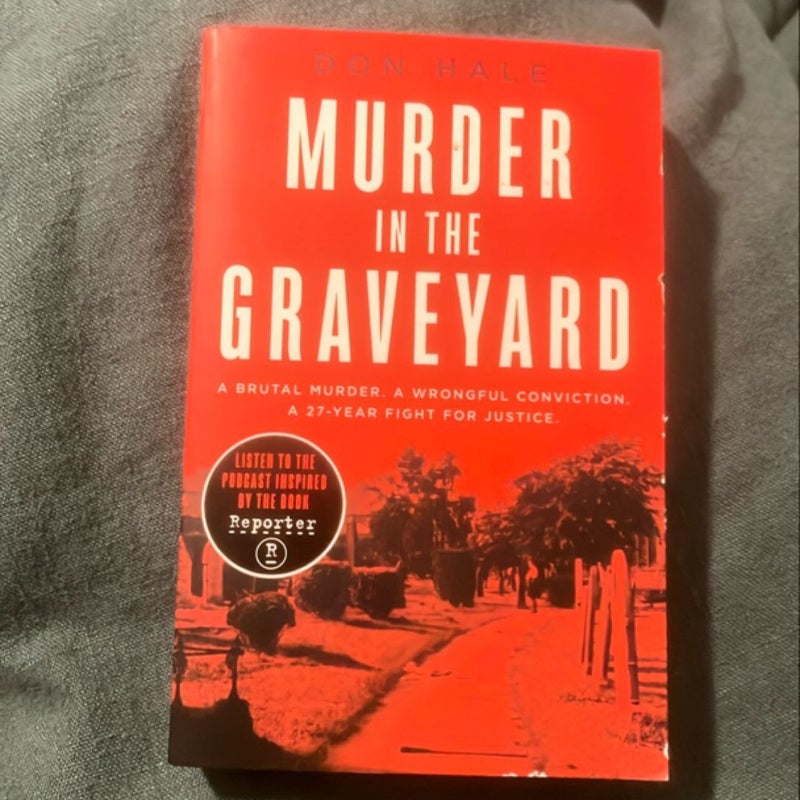 Murder in the Graveyard: a Brutal Murder. a Wrongful Conviction. a 27-Year Fight for Justice