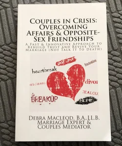 Couples in Crisis: Overcoming Affairs and Opposite-Sex Friendships