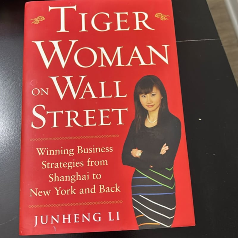 Tiger Woman on Wall Street: Winning Business Strategies from Shanghai to New York and Back