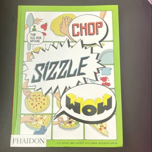 Chop, Sizzle, Wow