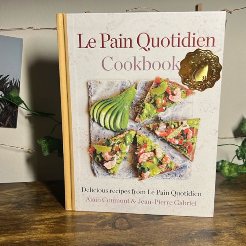 Le Pain Quotidien Cookbook: Delicious Recipes from le Pain Quotidien
