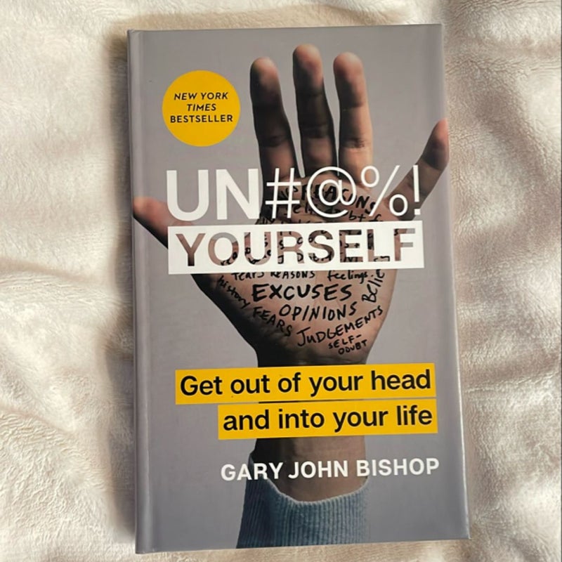 Unf*ck Yourself: Get out of your head and into your life