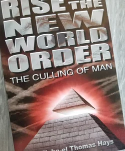 RISE OF THE NEW WORLD ORDER: THE CULLING OF MAN J. MICHA-EL THOMAS HAYS *SIGNED*