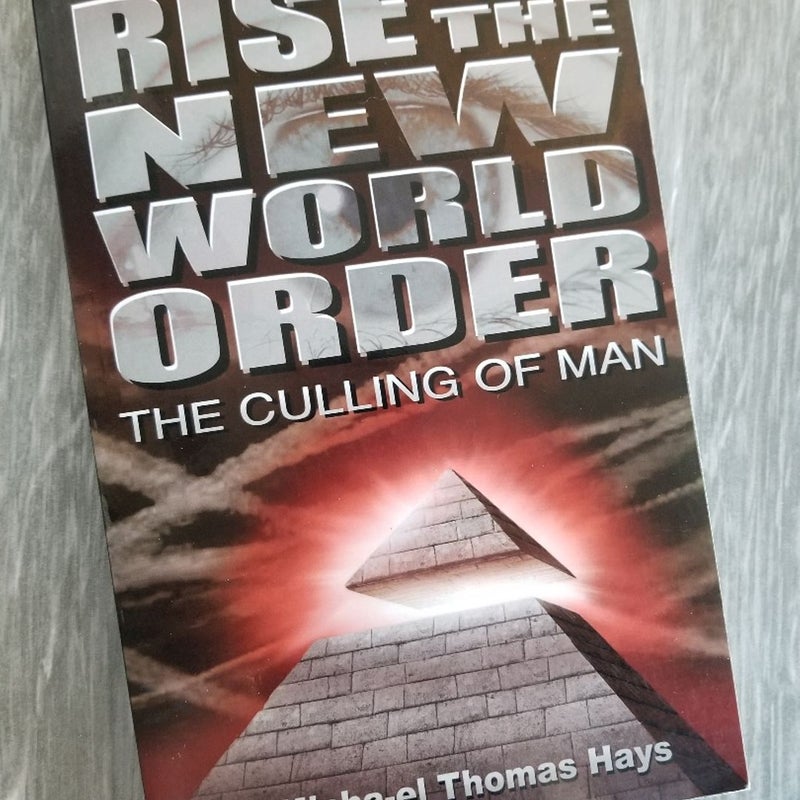 RISE OF THE NEW WORLD ORDER: THE CULLING OF MAN J. MICHA-EL THOMAS HAYS *SIGNED*