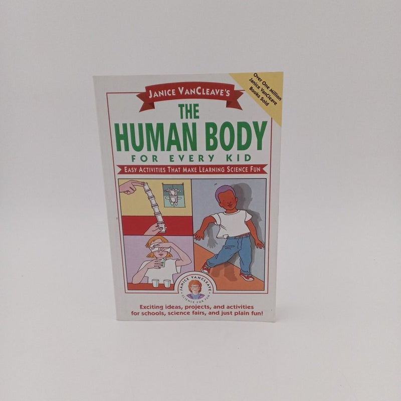 Janice VanCleave's the Human Body for Every Kid