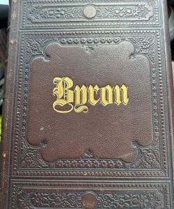 The Poetical Works of Lord  Byron with Explanatory Notes and a Comprehensive Life of the Author.