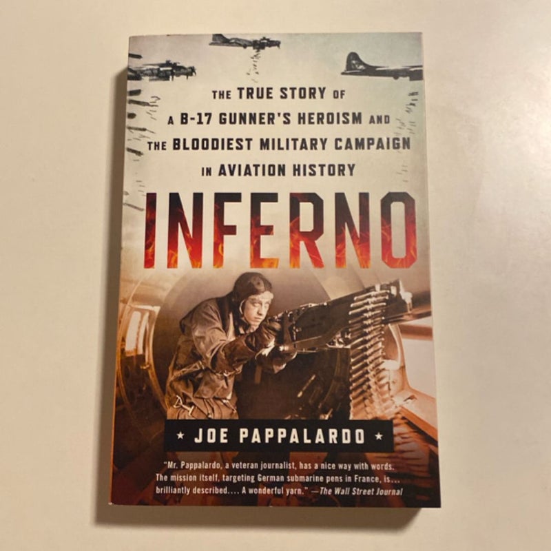 Inferno: the True Story of a B-17 Gunner's Heroism and the Bloodiest Military Campaign in Aviation History