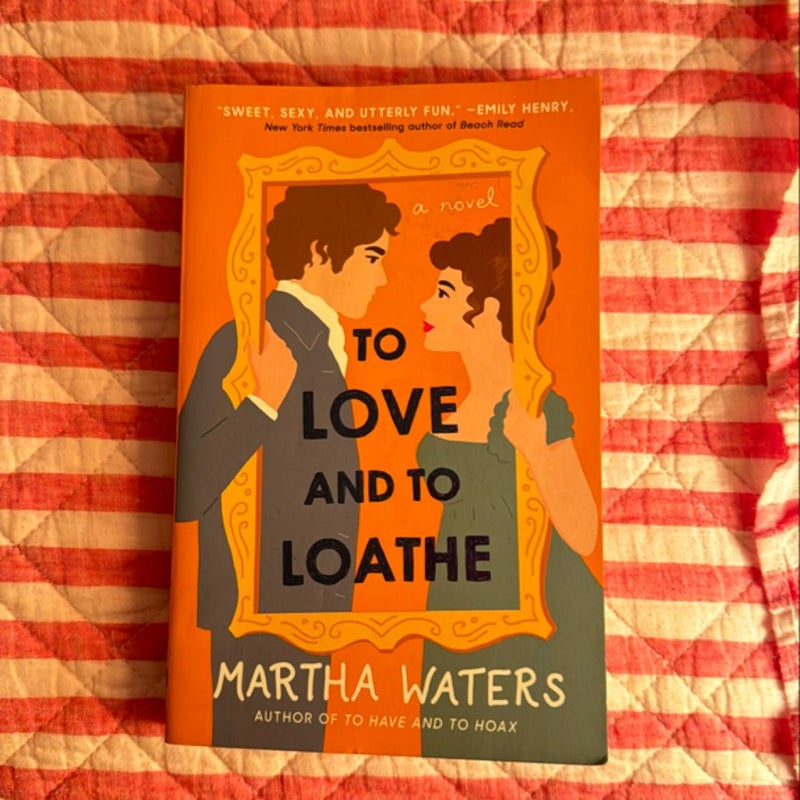 To Love and to Loathe