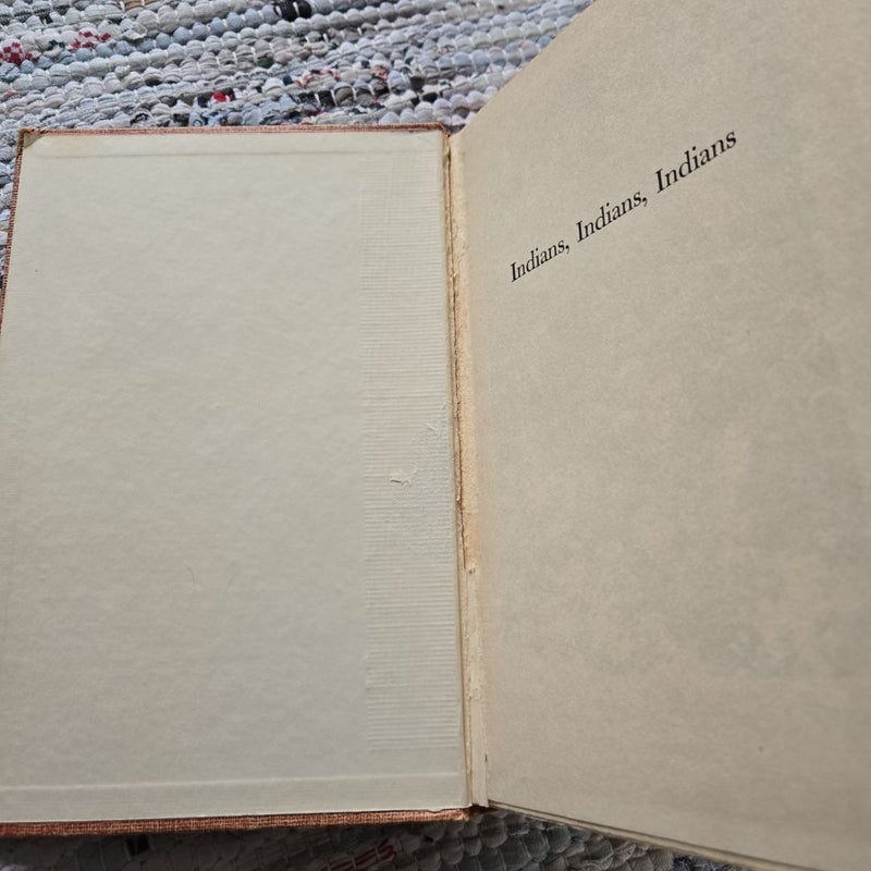 Indians, Indians, INDIANS Stories of Tepees and Tomahawks, Wampum Belts and War Bonnets, Peace Pipes and Papooses