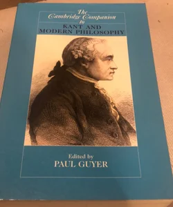 The Cambridge Companion to Kant and Modern Philosophy 