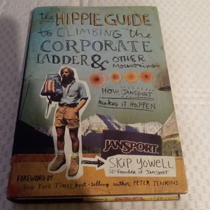The Hippie Guide to Climbing the Corporate Ladder and Other Mountains