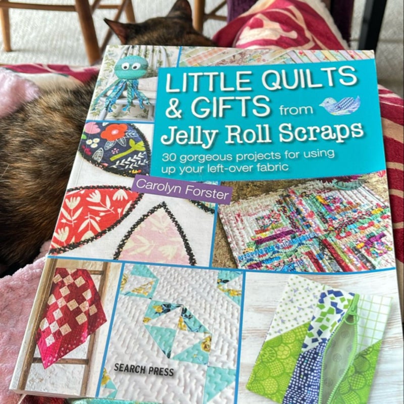 Little Quilts and Gifts from Jelly Roll Scraps