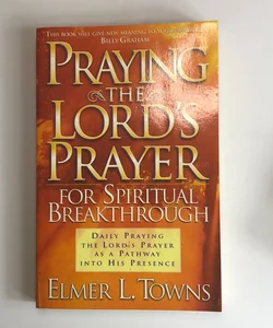 Praying the Lord's Prayer for Spiritual Breakthrough