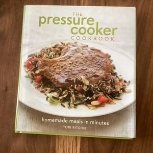 The Pressure Cooker Cookbook