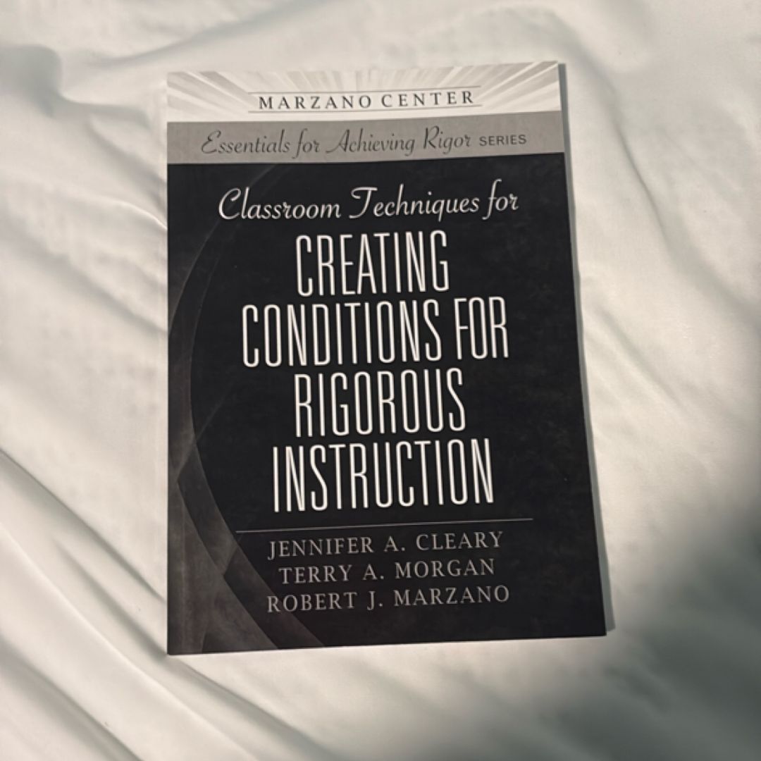 Classroom Techniques for Creating Conditions for Rigorous Instruction