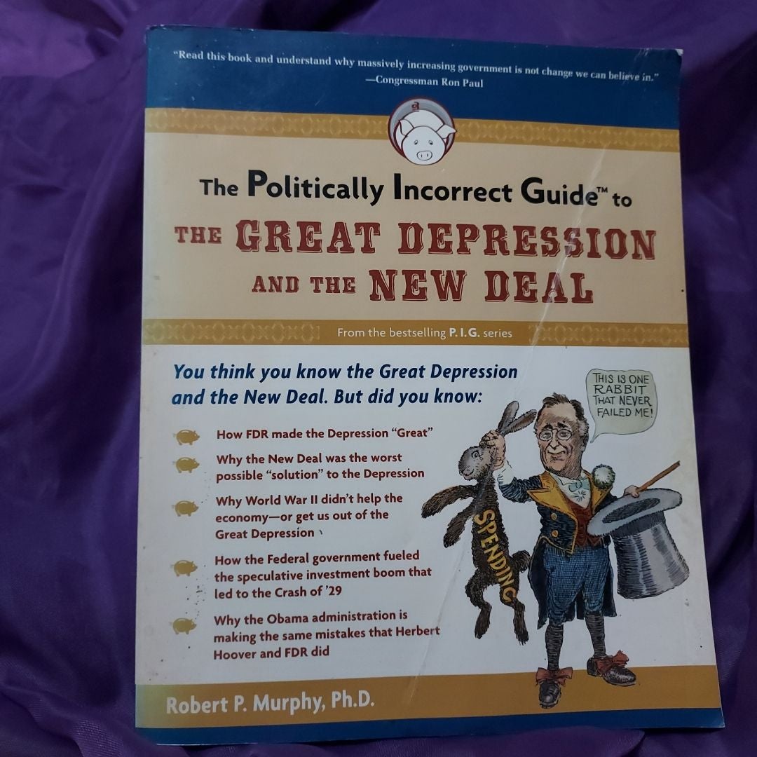 The Politically Incorrect Guide to the Great Depression and the New Deal