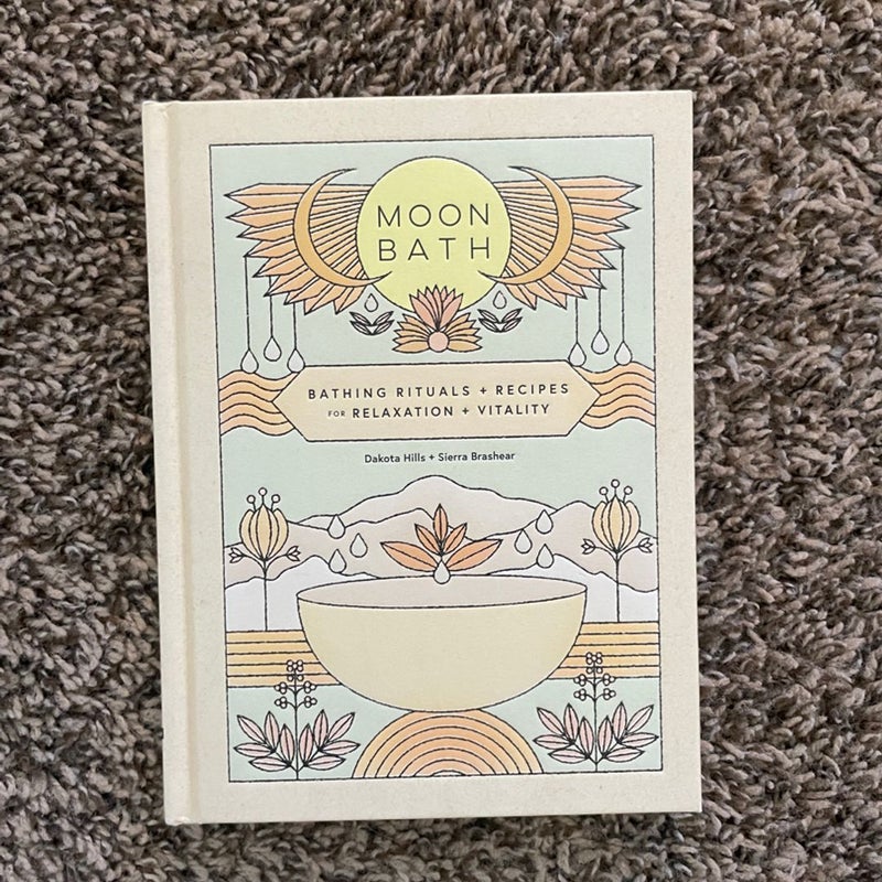 Moon Bath: Bathi g Rituals + Recipes for Relaxation + Vitality