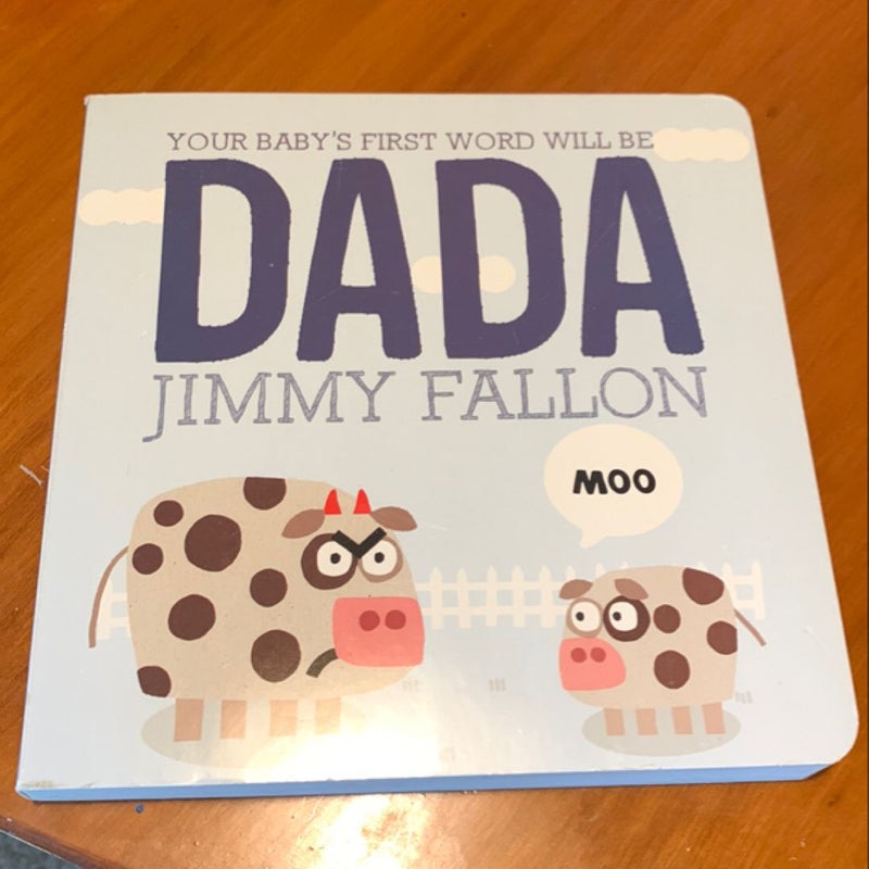 Your Baby's First Word Will Be DADA