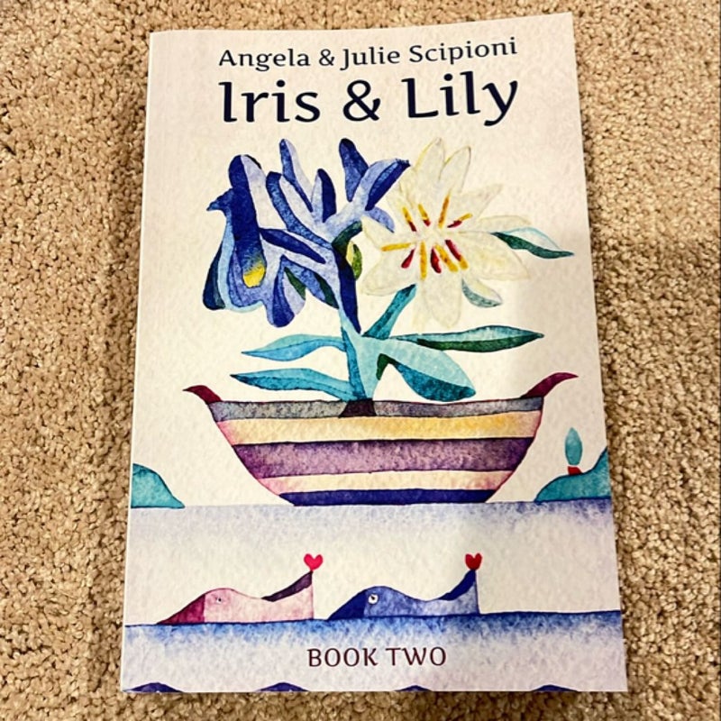 Iris and Lily