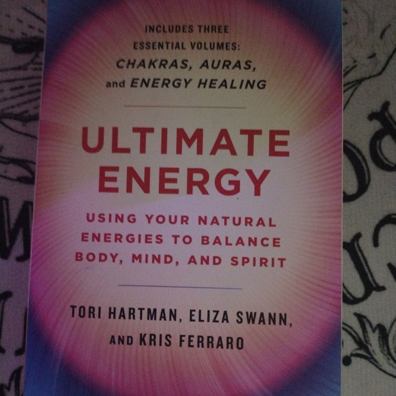 Ultimate Energy: Using Your Natural Energies to Balance Body, Mind, and Spirit