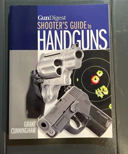 Gun Digest: Shooter’s Guide to Handguns