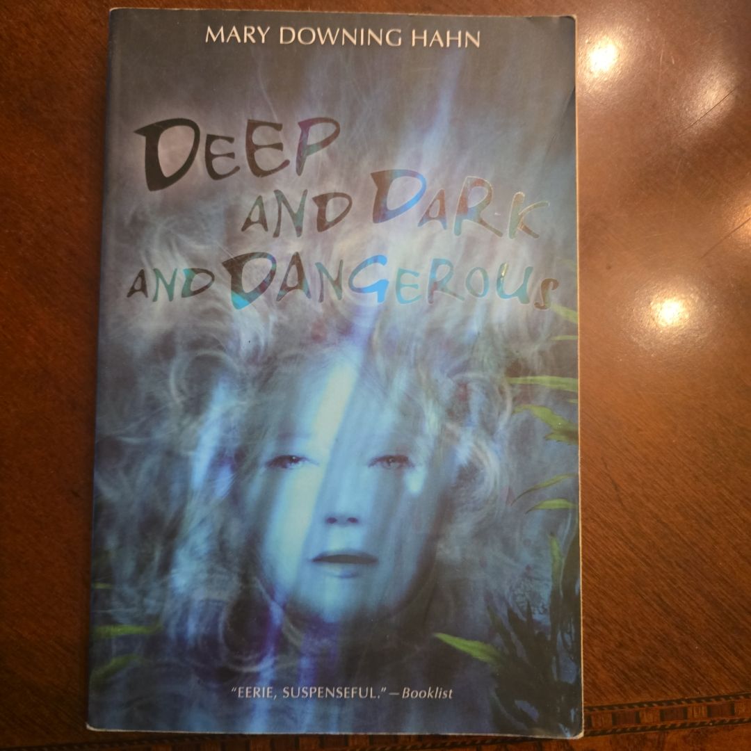 Deep and Dark and Dangerous