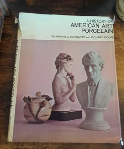 A History Of American Art Porcelain 
