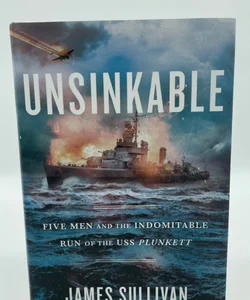 Unsinkable: Five Men and the Indomitable Run of the USS Plunkett Hardcover Book