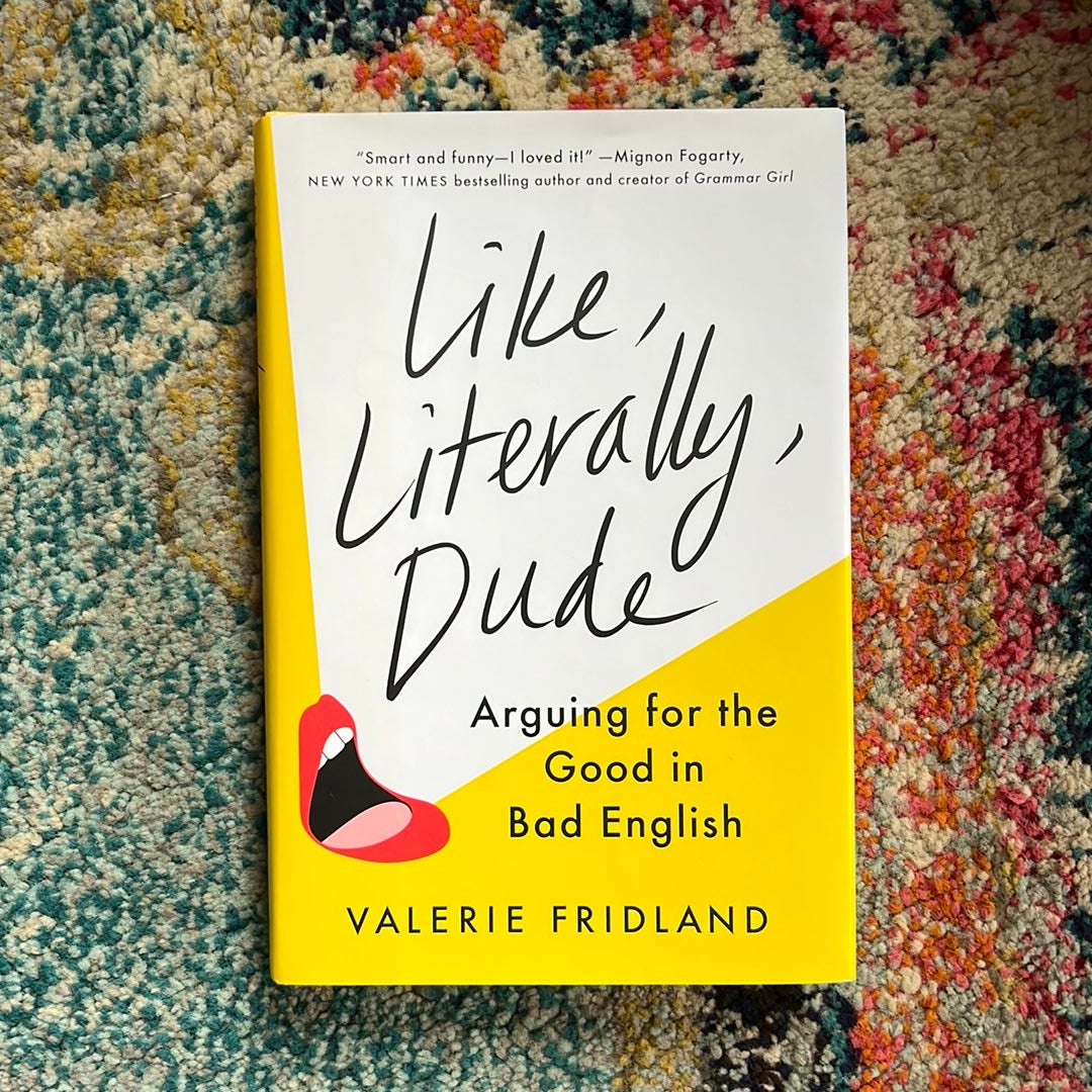 Like, Literally, Dude