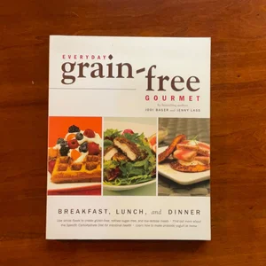 Everyday Grain-Free Gourmet