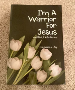 I'm a Warrior for Jesus