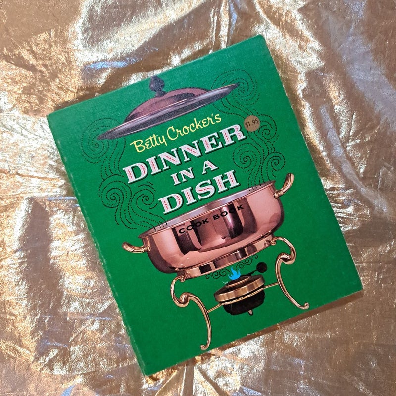 Betty Crocker's Dinner in a Dish Cook Book