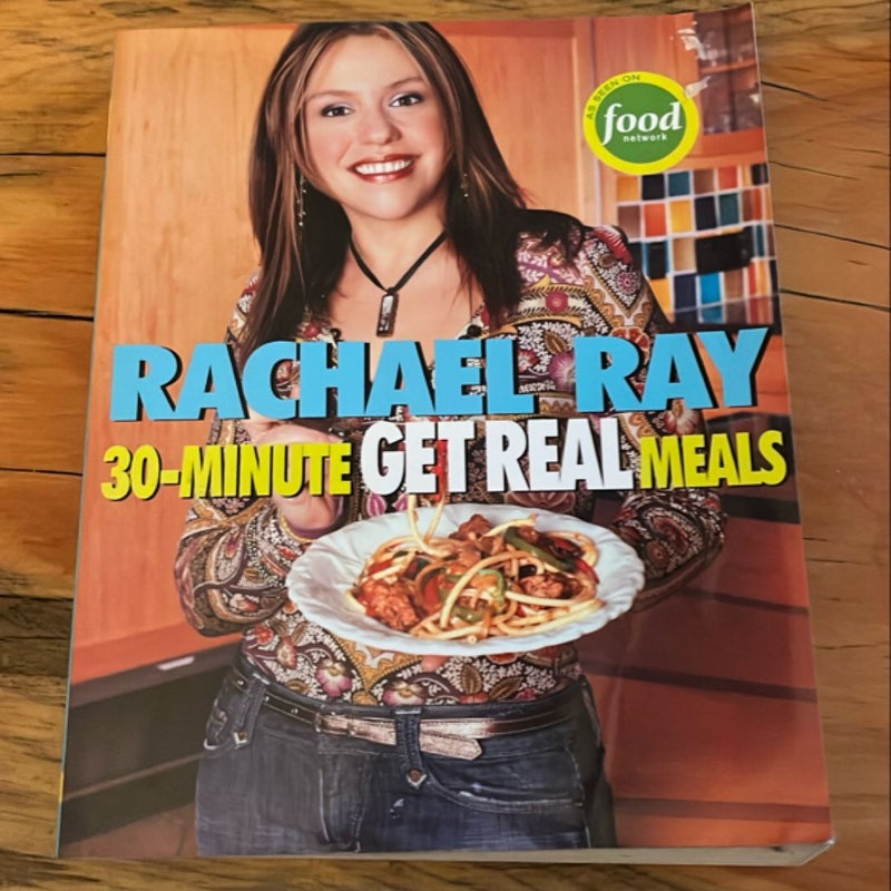 Rachael Ray's 30-Minute Get Real Meals