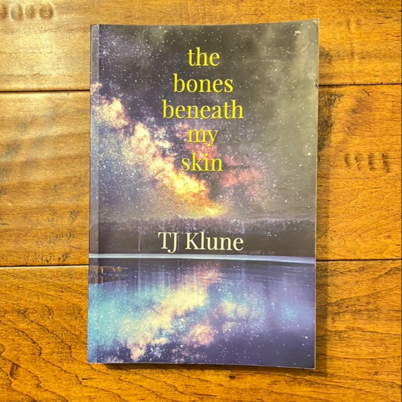 The Bones Beneath My Skin – First Edition (Self-Published, TjKlunebooks.com, 2018) 