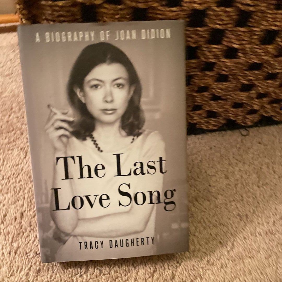 The Last Love Song: A Biography of Joan Didion: Daugherty, Tracy